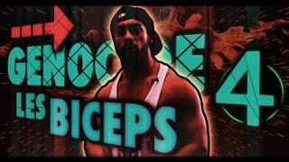GÉNOCIDE #4 : COMMENT FAIRE POUR S'EXTERMINER LES BICEPS ?