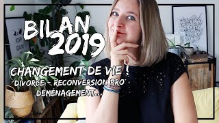 Mon Bilan 2019 : changement de vie, divorce, reconversion pro, déménagement...
