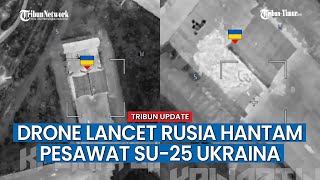 Pesawat SU-25 Infanteri Ukraina Luluh-Lantak Diledakkan Drone Lancet Rusia!