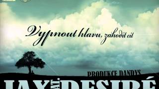 Jax ft. Desiré - Vypnout hlavu, zahodit cit (prod. Dandys)