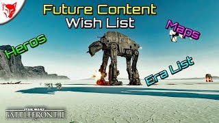 Future Content Wish List EA Star Wars Battlefront 2