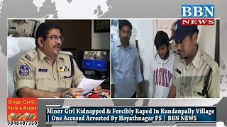 Minor Girl Kidnapped & Forcibly Raped In Kundanpally Village | One Accused Arrested By Hayathnagar