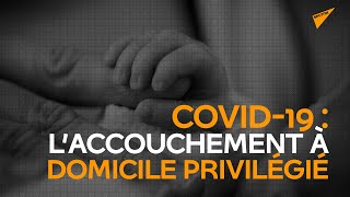 Donner la vie au temps du Covid-19: des mères se tournent vers l’accouchement à domicile