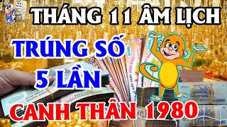 Tử Vi Tháng 11 ÂL Tuổi CANH THÂN 1980, Lộc Về Trúng Lớn 5 Lần, Đổi Đời Đại Gia, Giàu Sang Như Ý