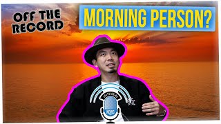 Off The Record: Are You a Morning or Night Person? (ft. Anthony Lee)