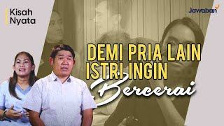 #KisahNyata | ISTRI MENCARI ALASAN UNTUK BERCERAI DEMI PRIA LAIN