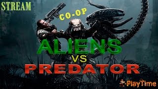 Stream-Стрим Aliens vs Predator (Co-oP) - За людей