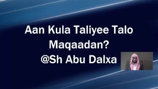 Sheekhoow Ninkeyga Waa maruu maqan yahay iyo mar uu @Sh Abu Dalxa