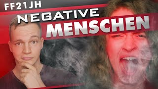 Wie du mit negativen Menschen umgehen solltest | FF21JH