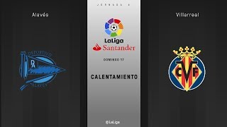 Calentamiento Alavés vs Villarreal
