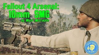Fallout 4 Arsenal: 10mm SMG by Major_McCrackin (PC)