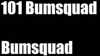 101 Bumsquad - Bumsquad
