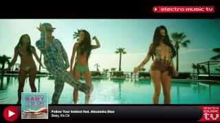 Follow Your Instinct feat. Alexandra Stan - Baby, It's OK (Official Video)