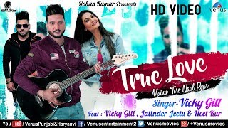 Valentine Day Special | True Love |  Ft : Vicky Gill, Jatinder Jeetu & Neet Kaur | Punjabi Song 2018