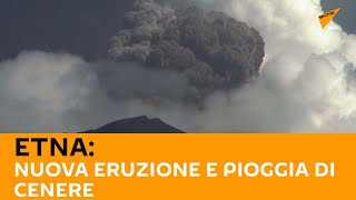 #Etna: nuova eruzione e pioggia di cenere