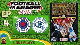 FM18 - Premier League 95/96 EP4 vs Rangers & QPR - Football Manager 2018 - Liverpool
