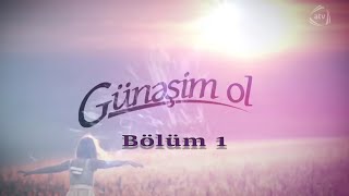 Günəşim ol (1-ci bölüm)