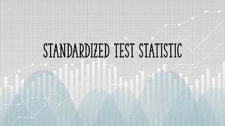 Finding a Standardized Test Statistic