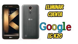 Quitar cuenta GOOGLE LG K20, K20 Plus, Aristo Android 7.0 Enero 2019