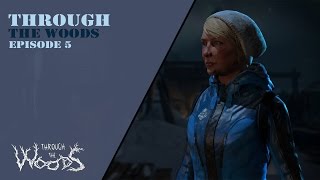 Through the Woods - Episode 5 - The End
