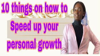 10 Things that will speed up your personal growth