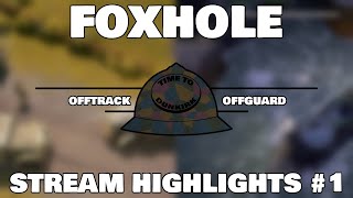 OFFTRACK, OFFGUARD ► Foxhole Stream Highlights #1