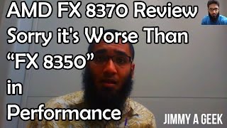 AMD FX 8370 Review  - Sorry it's Worse Than FX 8350 in Performance