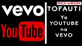 TOFAUTI : KATI YA YOUTUBE na VEVO