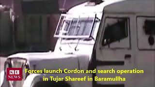 Forces launch Cordon and search operation in Tujar Shareef in Baramullha