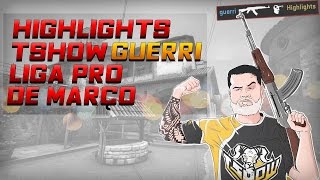 HIGHLIGHTS - TShow guerri - LIGA PRO GamersClub de MARÇO