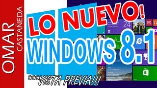 LO NUEVO EN WINDOWS 8.1 VISTA PREVIA!