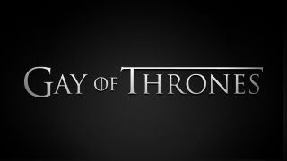 Gay of Thrones, A Game of Thrones Parody