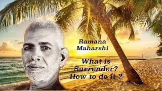 WHAT IS SURRENDER? HOW TO DO IT? ~ RAMANA MAHARSHI