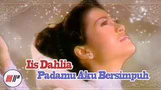 IIS DAHLIA - PADAMU AKU BERSIMPUH - OFFICIAL VERSION