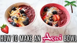 ?? HOW TO MAKE AN ACAI BOWL ??