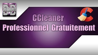 [CRACK] Comment avoir gratuitement CCleaner Profesionnel, Logiciel de nettoyage ! [HD] & [FR]