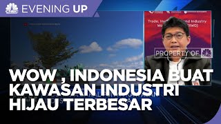 Wow , Indonesia Bakal Punya Kawasan Industri Hijau Terbesar