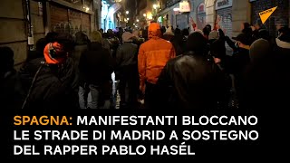Spagna: manifestanti bloccano le strade di Madrid a sostegno del rapper Pablo Hasél