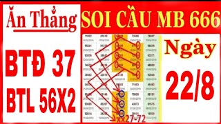 SOI CẦU MB 666- ĂN ĐỀ 37 ĂN LÔ 56X2 - CHỐT SỐ 22/8 -  SOI CẦU BẠCH THỦ LÔ TÔ -SOI CẦU ĐỀ