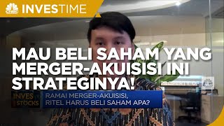 Mau Beli Saham Yang Merger-Akuisisi? Ini Strateginya!