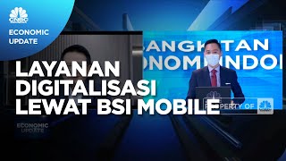 Intip Adaptasi Layanan Digitalisasi Lewat BSI Mobile