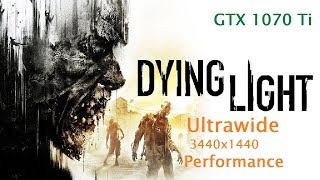 Dying Light GTX 1070 Ti Ultrawide 3440x1440 Performance (Gameplay)