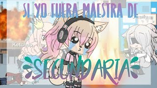 Si yo fuera maestra de secundaria | Inspirado en Gacha Liss | •Gacha Meli•