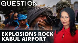Explosions rock Kabul airport