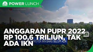 Anggaran PUPR 2022 Rp 100,6 Triliun, Tak Ada IKN