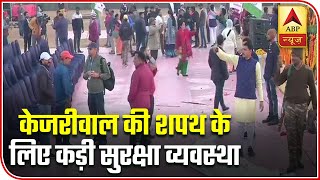 Ram Leela Ground Under Heavy Guard Ahead Of Kejriwal's Oath Ceremony | ABP News