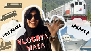 VlognyaWafa#1- Palembang - Jakarta naik Kereta & Kapal Laut