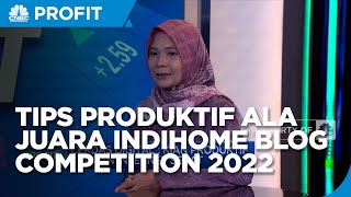 Produktif Dengan Internet Ala Juara IndiHome Blog Competition 2022