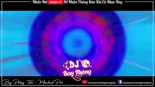 NONSTOP BAY PHÒNG ĐƯỜNG HẦM KẸO KE - PHÊ XOẮN LƯỠI NONSTOP VINAHOUSE 2023 CỰC MẠNH