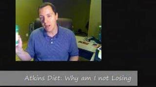 Atkins Diet: Why am I not losing? (Part 1)